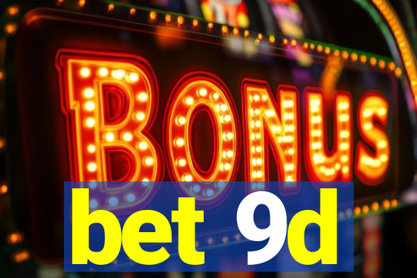 bet 9d